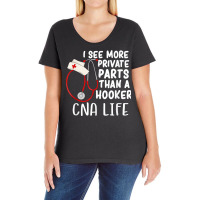 I See More Private Parts Than A Hooker Cna Life Nurse T Shirt Ladies Curvy T-shirt | Artistshot