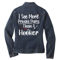 I See More Private Parts Than A Hooker Funny Cna Life Nurse T Shirt Ladies Denim Jacket | Artistshot