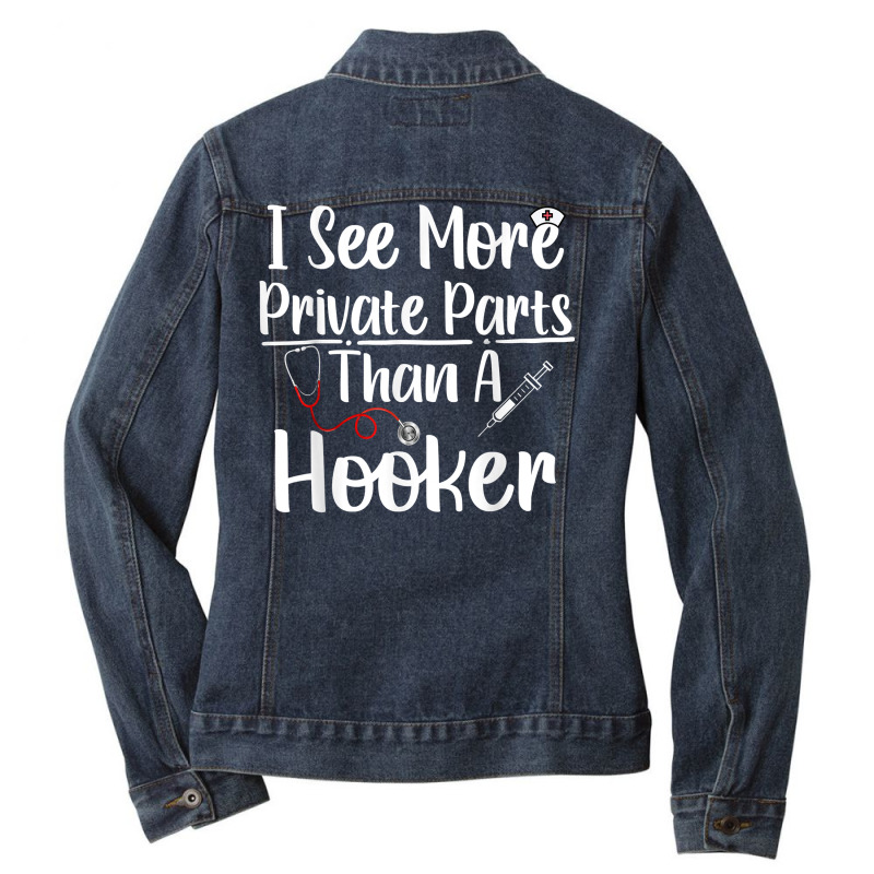 I See More Private Parts Than A Hooker Funny Cna Life Nurse T Shirt Ladies Denim Jacket by MoczoTenleigh | Artistshot