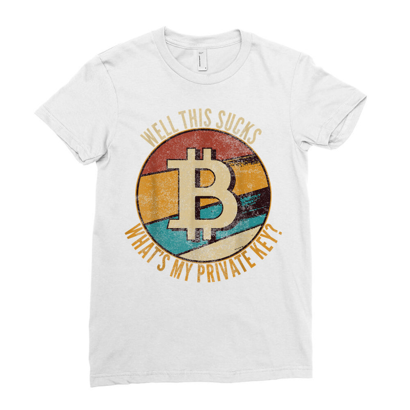 I Love Bitcoin Funny Vintage Gift What's My Private Key T Shirt Ladies Fitted T-Shirt by AshleyPenez | Artistshot