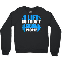 I Lift So I Don't Choke People Graphic Body Builder Tank Top Crewneck Sweatshirt | Artistshot