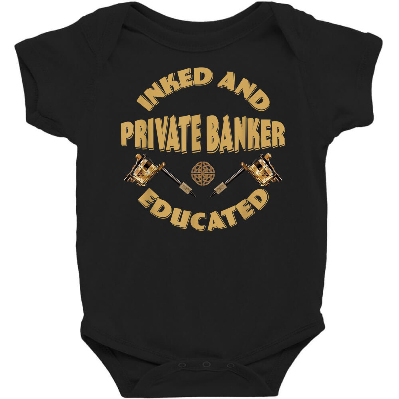 Inked And Educated Private Banker T Shirt Baby Bodysuit by MoczoTenleigh | Artistshot