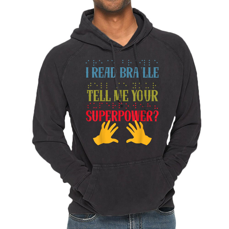 I Read Braille Whats Your Superpower Blind Awareness T Shirt Vintage Hoodie by ZaraeTrullinger | Artistshot