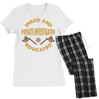 Inked And Educated Private Investigator T Shirt Women's Pajamas Set | Artistshot