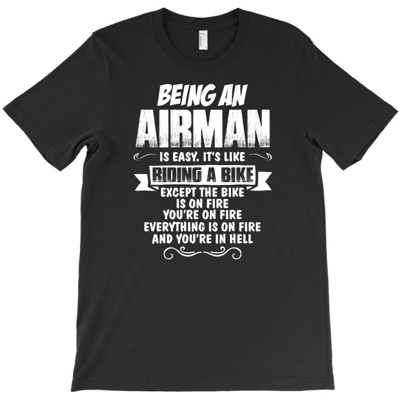 Being An Airman.... T-shirt | Artistshot