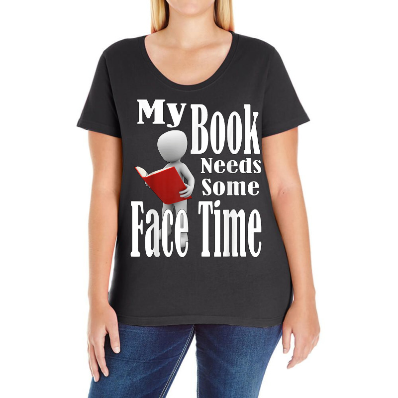 My Book Needs Some Face Time. Private Space And Relaxation T Shirt Ladies Curvy T-Shirt by AshleyPenez | Artistshot