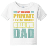 Mens My Favorite Private Investigator Calls Me Dad Father's Day T Shir Baby Tee | Artistshot