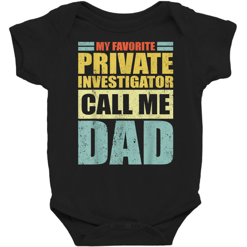 Mens My Favorite Private Investigator Calls Me Dad Father's Day T Shir Baby Bodysuit by MoczoTenleigh | Artistshot