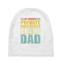 Mens My Favorite Private Investigator Calls Me Dad Father's Day T Shir Baby Beanies | Artistshot