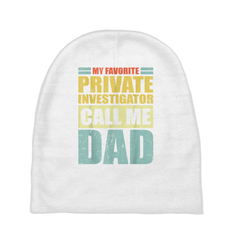 Mens My Favorite Private Investigator Calls Me Dad Father's Day T Shir Baby Beanies by MoczoTenleigh | Artistshot