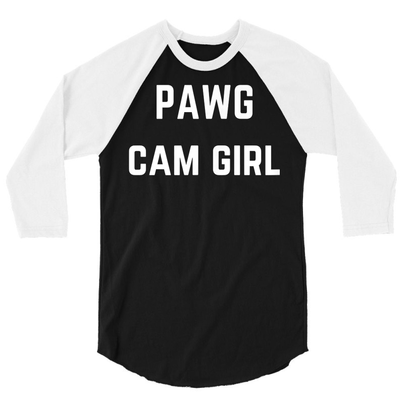 Pawg Cam Girl   Private Webcam Girl T Shirt 3/4 Sleeve Shirt by MoczoTenleigh | Artistshot