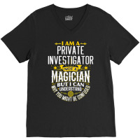 Pi Idea Funny Not A Magician   Private Investigator T Shirt V-neck Tee | Artistshot