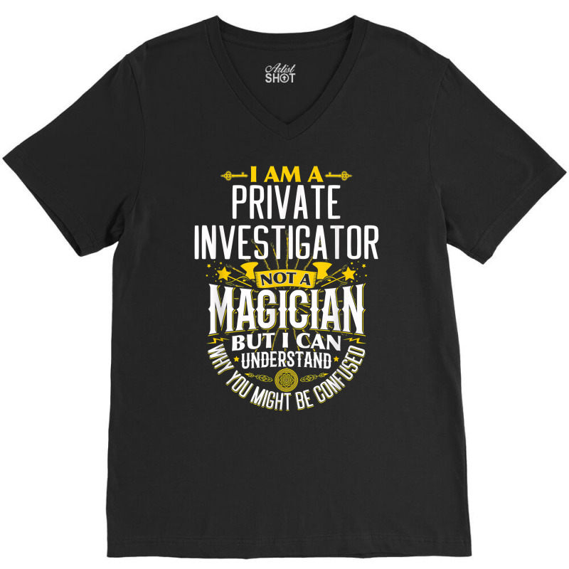 Pi Idea Funny Not A Magician   Private Investigator T Shirt V-Neck Tee by MoczoTenleigh | Artistshot