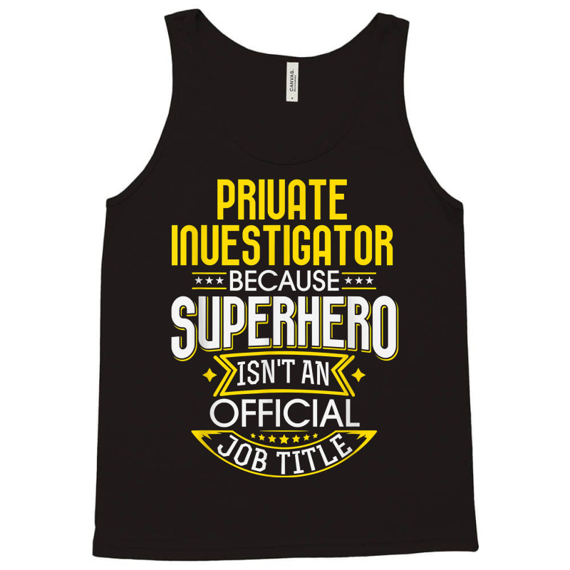 Pi Idea Funny Superhero Job   Private Investigator T Shirt Tank Top by MoczoTenleigh | Artistshot