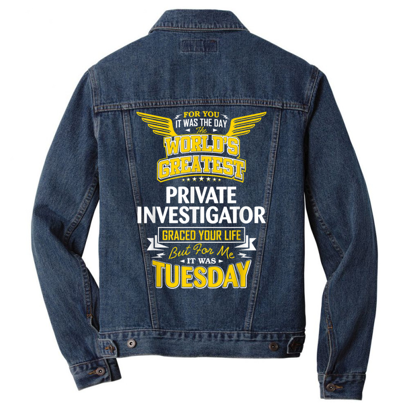 Pi Idea Funny Worlds Greatest   Private Investigator T Shirt Men Denim Jacket by MoczoTenleigh | Artistshot