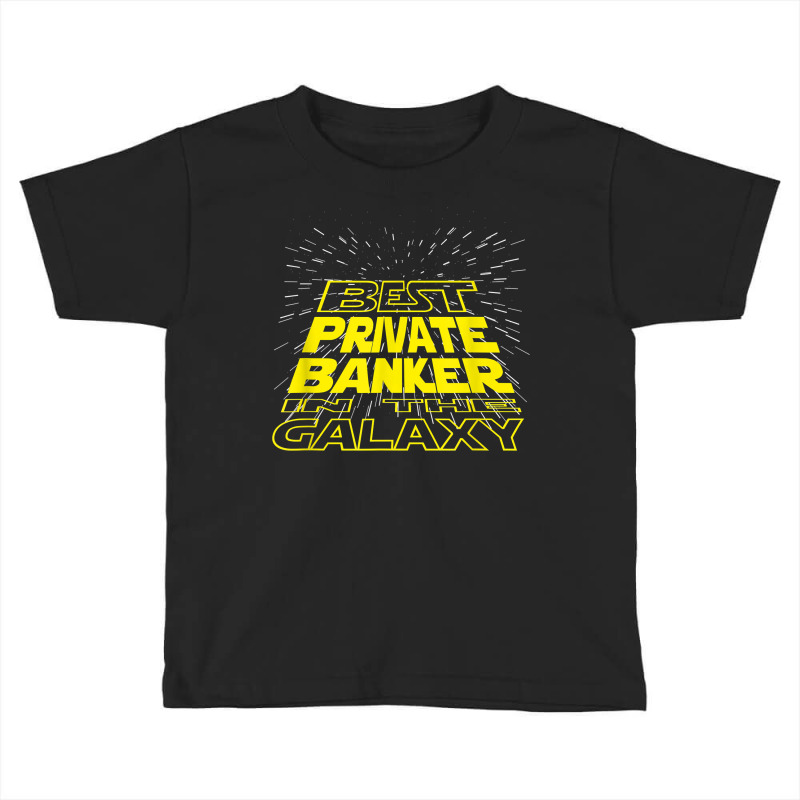 Private Banker Funny Cool Galaxy Job T Shirt Toddler T-shirt by MoczoTenleigh | Artistshot