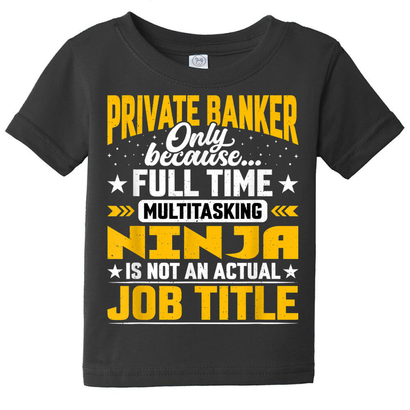 Private Banker Job Title Private Banking Accountant Cashier T Shirt Baby Tee by MoczoTenleigh | Artistshot