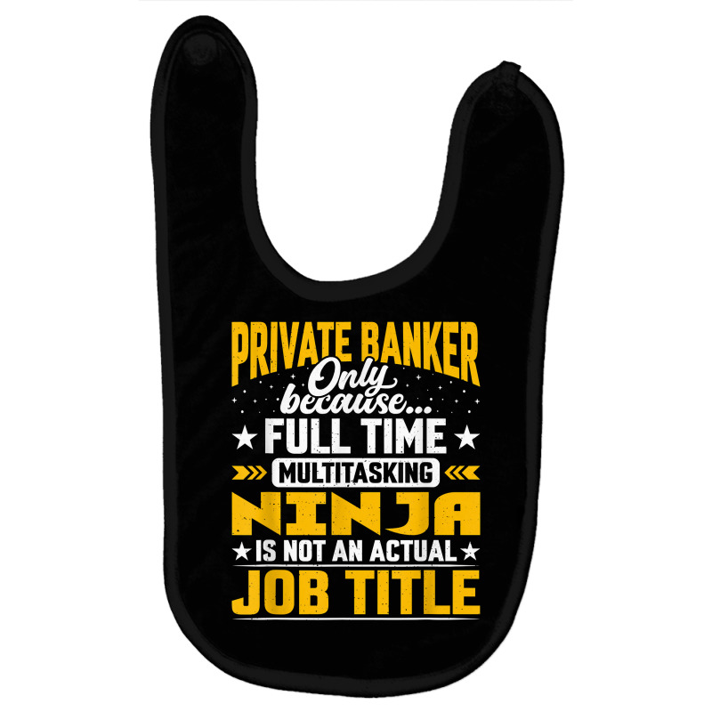 Private Banker Job Title Private Banking Accountant Cashier T Shirt Baby Bibs by MoczoTenleigh | Artistshot