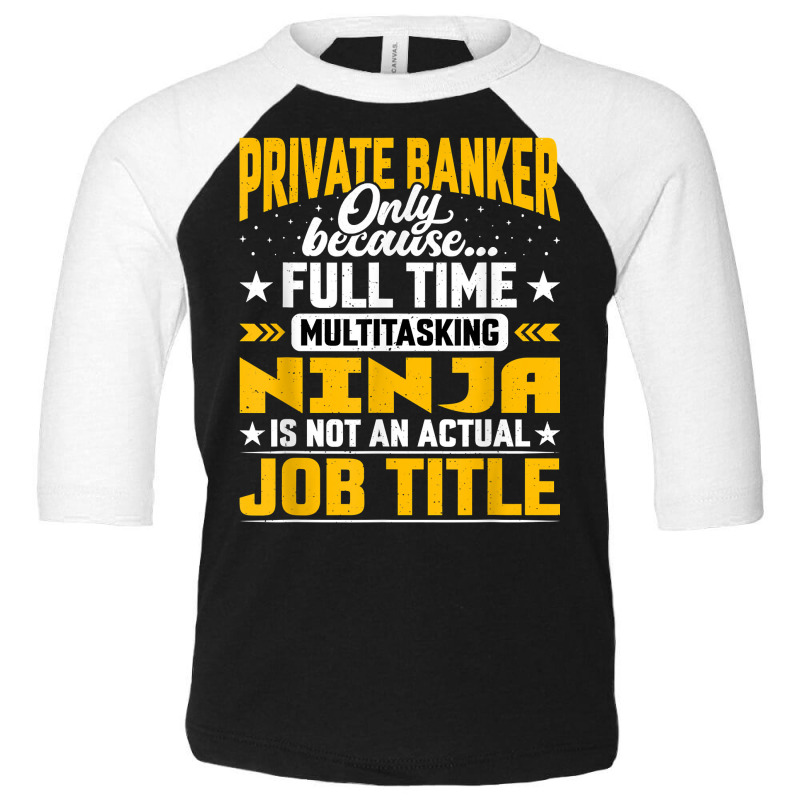 Private Banker Job Title Private Banking Accountant Cashier T Shirt Toddler 3/4 Sleeve Tee by MoczoTenleigh | Artistshot