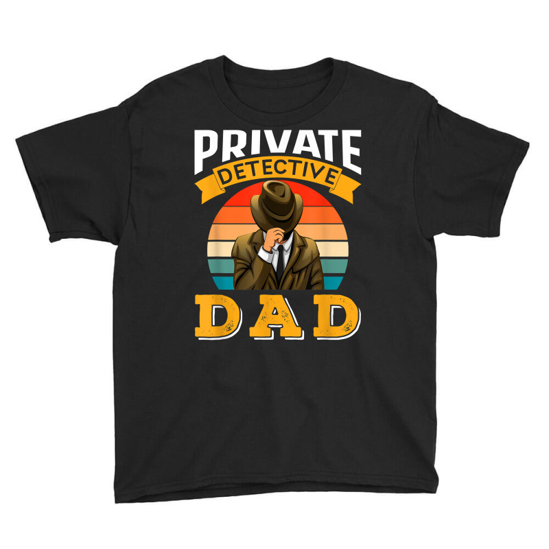 Private Detective Dad Spying Spy Investigation Investigator T Shirt Youth Tee by AshleyPenez | Artistshot