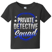 Private Detective Squad Investigation Spy Investigator T Shirt Baby Tee | Artistshot