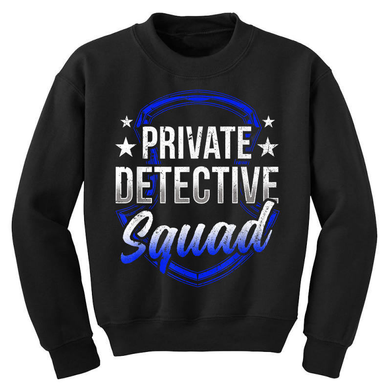 Private Detective Squad Investigation Spy Investigator T Shirt Youth Sweatshirt by AshleyPenez | Artistshot