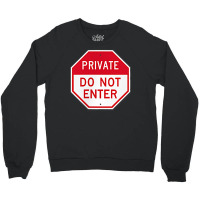 Private Do Not Enter T Shirt Crewneck Sweatshirt | Artistshot