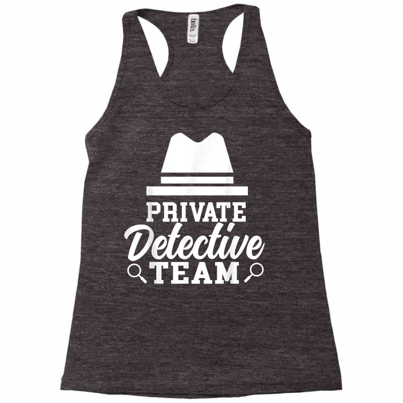 Private Detective Team Investigation Investigator Spy T Shirt Racerback Tank by MoczoTenleigh | Artistshot