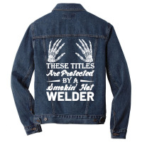 Welder Wife T  Shirt These Tittles Are Protected By A Smkin' Hot Welde Men Denim Jacket | Artistshot