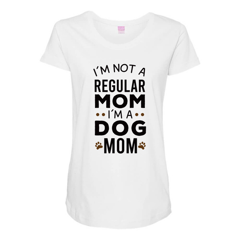 I'm Not A Regular Mom I'm A Dog Mom , Funny Dog Mom Gift Maternity Scoop Neck T-shirt by AwsomeDSN | Artistshot