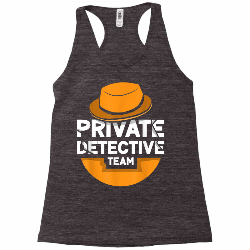 Private Detective Team Investigation Spy Investigator T Shirt Racerback Tank by MoczoTenleigh | Artistshot