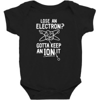 Gotta Keep An Ion It Baby Bodysuit | Artistshot