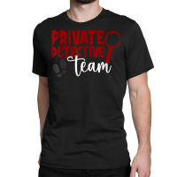 Private Detective Team Investigator Spy Investigation T Shirt Classic T-shirt | Artistshot