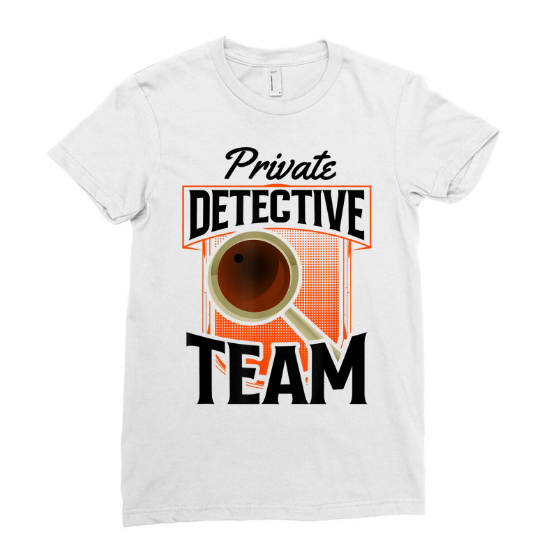 Private Detective Team Spy Investigator Investigation T Shirt Ladies Fitted T-Shirt by MoczoTenleigh | Artistshot