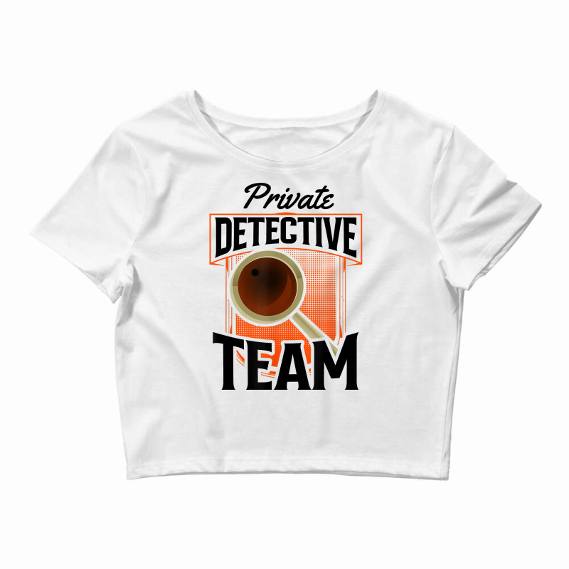 Private Detective Team Spy Investigator Investigation T Shirt Crop Top by MoczoTenleigh | Artistshot