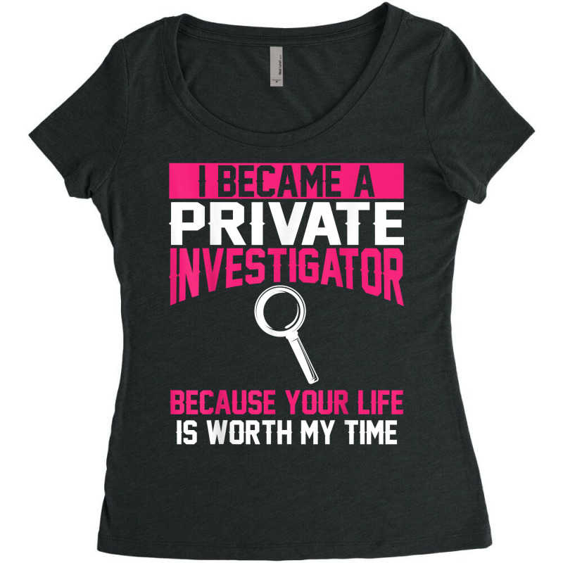 Private Investigator Apparel  Top Investigators Design T Shirt Women's Triblend Scoop T-shirt by AshleyPenez | Artistshot