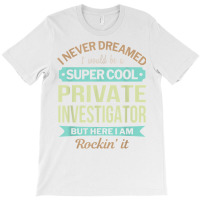 Private Investigator Gift Funny Appreciation T Shirt T-shirt | Artistshot