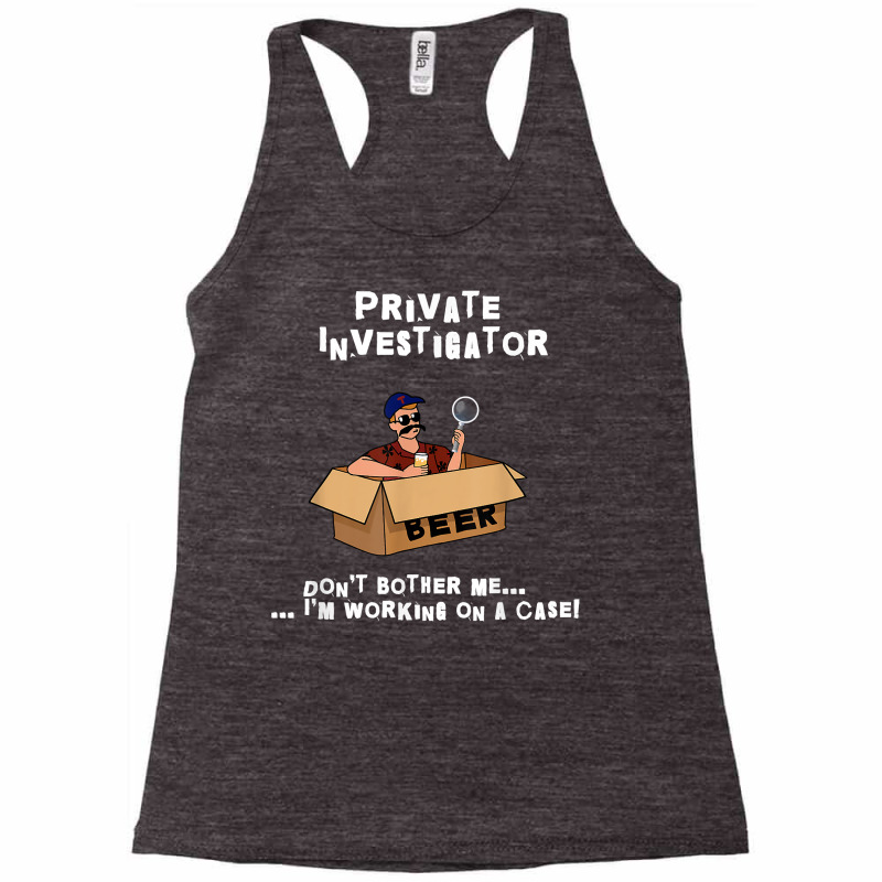 Private Investigator Gifts Beer Lovers Funny Mens T Shirt Racerback Tank by AshleyPenez | Artistshot