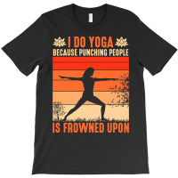 Yoga Gift T  Shirt I Do Yoga Yoga T  Shirt T-shirt | Artistshot