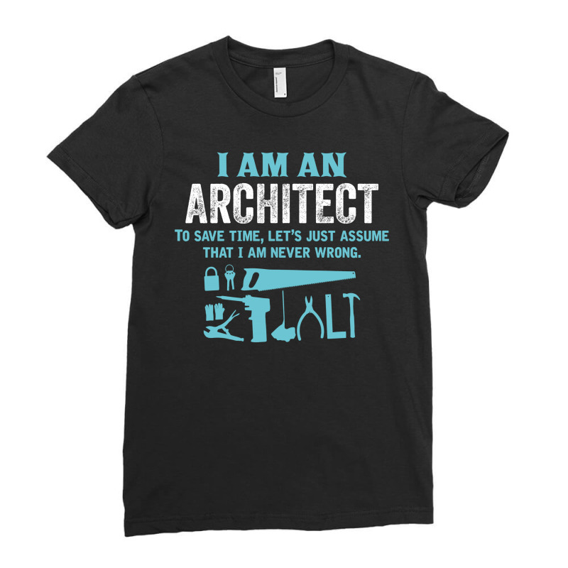 I Am An Architect... Ladies Fitted T-Shirt by tshiart | Artistshot