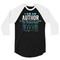 I Am An Author... 3/4 Sleeve Shirt | Artistshot