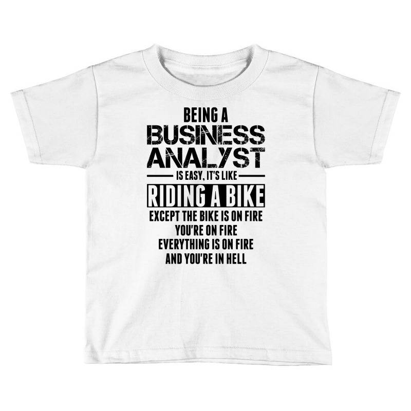 Being A Business Analyst Is Like Riding A Bike Toddler T-shirt | Artistshot