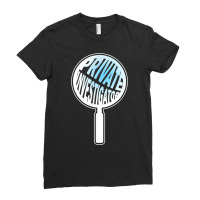 Private Investigator   Funny Inappropriate Joke Pun Punny T Shirt Ladies Fitted T-shirt | Artistshot