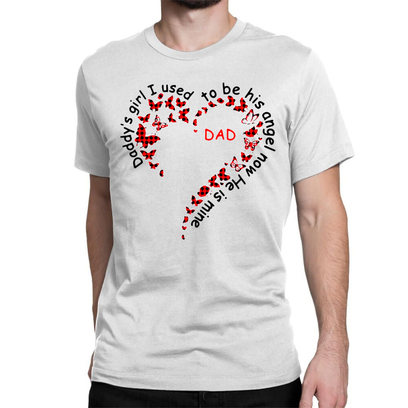 Daddy's Girl I Used To Be His Angel Now Hes Mine Classic T-shirt by Li Min Ho | Artistshot