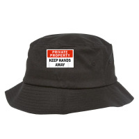 Private Property Keep Hands Away Funny T Shirt Bucket Hat | Artistshot