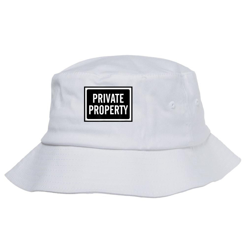 Private Property T Shirt Bucket Hat by AshleyPenez | Artistshot