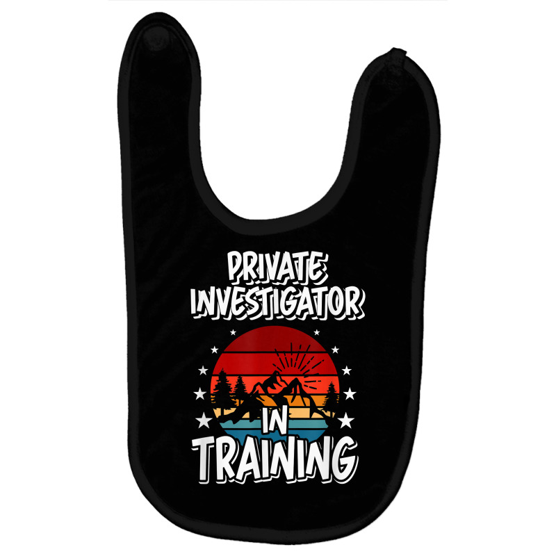 Private Investigator In Training T Shirt Baby Bibs by MoczoTenleigh | Artistshot