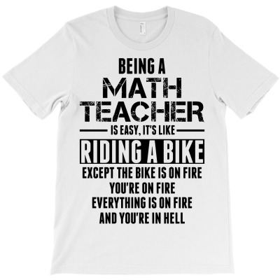 Custom Being A Math Teacher Is Like Riding A Bike T-shirt By Sabriacar ...