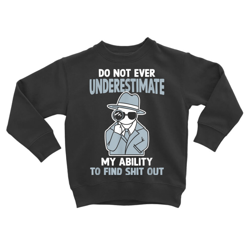 Private Investigator, Spying, True Crime T Shirt Toddler Sweatshirt by MoczoTenleigh | Artistshot