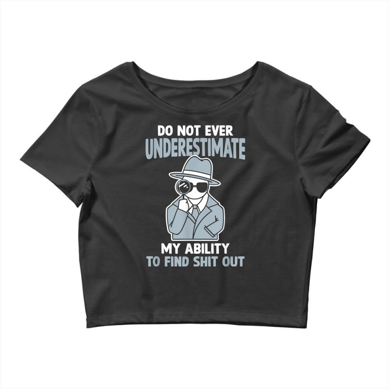 Private Investigator, Spying, True Crime T Shirt Crop Top by MoczoTenleigh | Artistshot